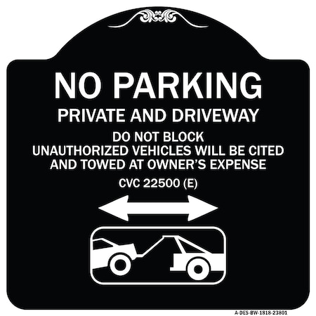 Signmission No Parking Private and Active Driveway Do Not Block Unauthorized Vehicles Will Be Cit, BW-1818-23801 A-DES-BW-1818-23801